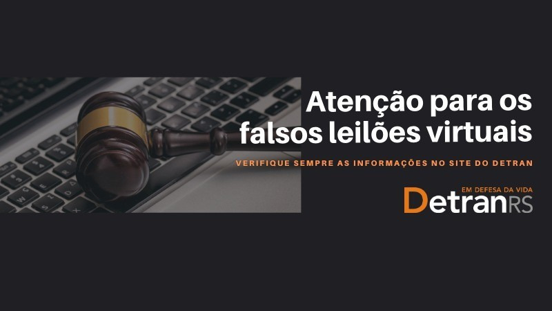 Detran RS faz alerta em campanha para internet sobre golpe dos falsos leilões