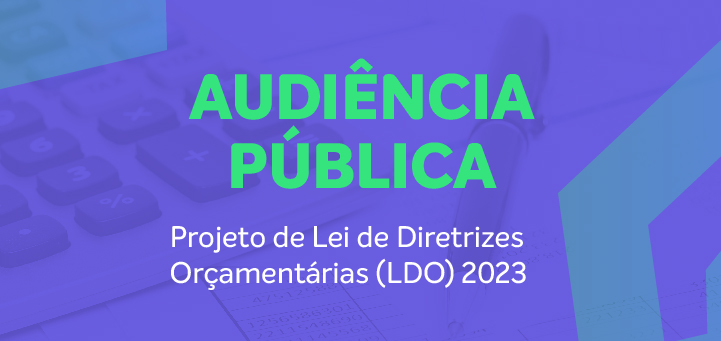 Administração Municipal promove Audiência Pública para apresentação da LDO 2023